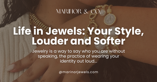 Life in Jewels: Your Style, Louder and Softer